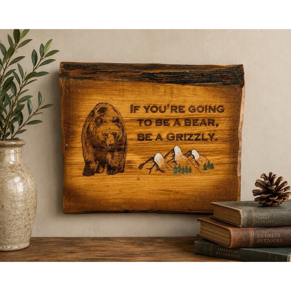 Live Edge Gifts Rustic Bear Wood Wall Art “Be A Grizzly” Cabin Lodge Sign 11.5”